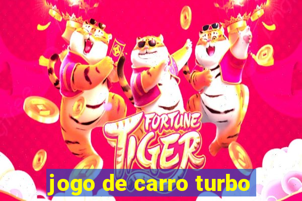 jogo de carro turbo